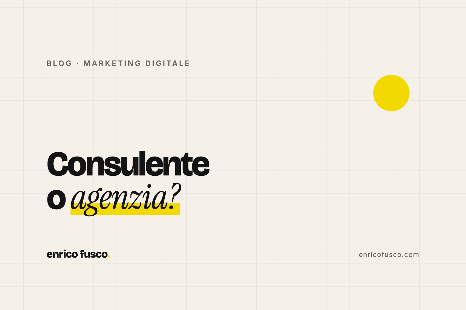Consulente di marketing o agenzia? Come scegliere per la tua azienda
